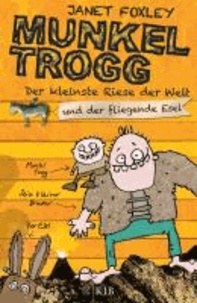Munkel Trogg: Der kleinste Riese der Welt und der fliegende Esel.