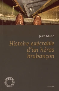 Histoire exécrable d'un héros brabançon