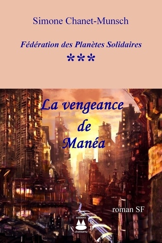 Munsch simone Chanet - La Vengeance de Manéa.