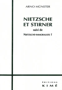 Nietzsche et Stirner. suivi de Nietzsche-immoraliste ?