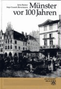 Münster vor 100 Jahren - 380 Bilder aus dem Alltagsleben um 1900.