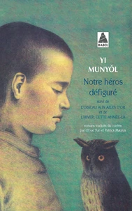 Notre héros défiguré ; L'oiseau aux ailes d'or ; L'hiver, cette année-là