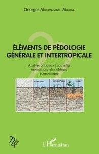 Télécharger un livre gratuitement Eléments de pédologie générale et intertropicale  - Analyse critique et nouvelles orientaions de politique économique