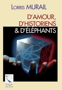 D'amours, d'historiens & d'éléphants