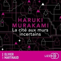 La Cité aux murs incertains : le nouveau roman de Haruki Murakami � son dernier livre best-seller traduit en version française - nouveauté 2025