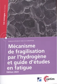 Mécanisme de fragilisation par l'hydrogène et guide d'études en fatigue