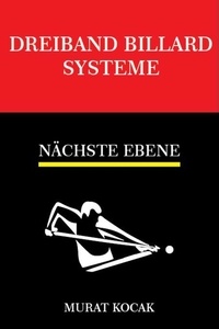 Télécharger des ebooks pour ipad 2 gratuitement Dreiband Billard Systeme - Nächste Ebene  - DREIBAND BILLARD SYSTEME, #2 par murat kocak en francais 9798201305017