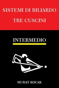 Livres télécharger kindle Sistemi Di Biliardo Tre Cuscini – Intermedio  - TRE CUSCINI, #2 9798215493045 par murat kocak en francais
