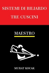 Scribd téléchargement gratuit ebooks Sistemi Di Biliardo Tre Cuscini – Maestro  - TRE CUSCINI, #3 MOBI