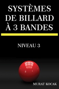 Téléchargement de nouveaux livres audio Systèmes De Billard À 3 Bandes - Niveau 3  - Systèmes De Billard, #3 9798215040881 en francais par murat kocak MOBI RTF