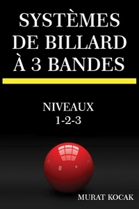 Télécharger Google book en pdf mac Systèmes De Billard À 3 Bandes - Niveaux 1-2-3  - Systèmes De Billard, #4 (French Edition)