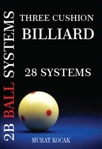 Téléchargement gratuit de livres pdf ebooks Three Cushion Billiard 2B Ball Systems – 28 Systems in French RTF ePub par murat kocak 9798215339497