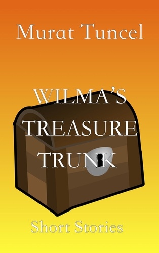  Murat Tuncel - Wilma’s Treasure Trunk Short Stories - Short Stories.