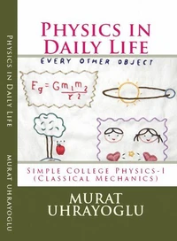 Physics in Daily Life &amp; Simple College Physics-I (Classical Mechanics)