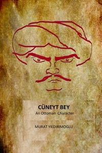  Murat Yildirimoglu - Cuneyt Bey an Ottoman Character.