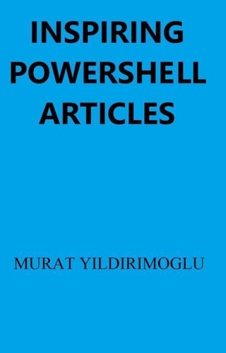 Inspiring Powershell Articles de Murat Yildirimoglu - ePub - Ebooks ...