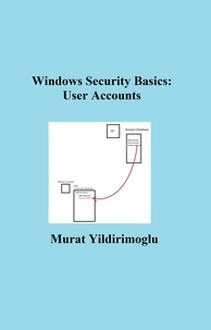  Murat Yildirimoglu - Windows Security Basics: User Accounts.