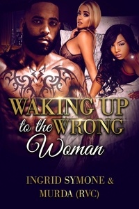  Murda (RVC) et  Ingrid Symone - Waking Up to the Wrong Woman.