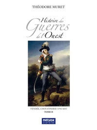 Histoire des Guerres de l'Ouest - Vendée, Chouannerie (1792-1815)