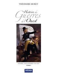 Histoire des Guerres de l'Ouest - Vendée, Chouannerie (1792-1815)