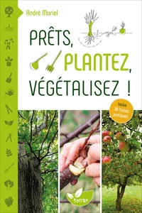 Prêts, plantez, végétalisez ! – 30 fiches pratiques incluses