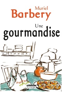 Muriel Barbery - Une gourmandise.