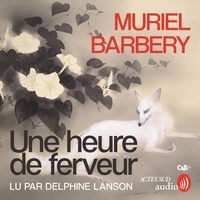 Muriel Barbery et Delphine Lanson - Une heure de ferveur.