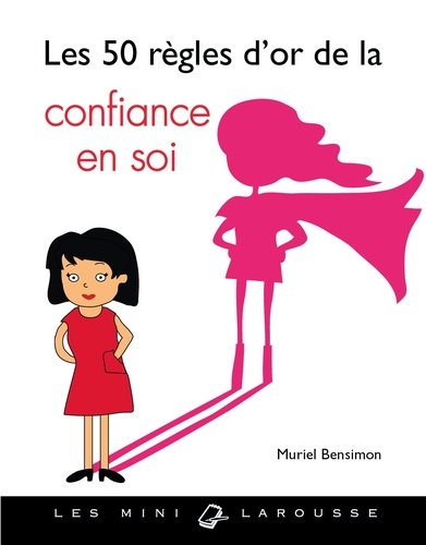 Muriel Bensimon - Les 50 règles d'or de la confiance en soi.