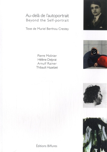 Muriel Berthou Crestey - Au-delà de l'autoportrait - Pierre Molinier, Hélène Delprat, Arnulf Rainer, Thibault Hazelzet.