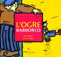 Muriel Bloch et Andrée Prigent - L'ogre Babborco.