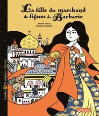 Muriel Bloch et Sarah Loulendo - La fille du marchand de figues de Barbarie.