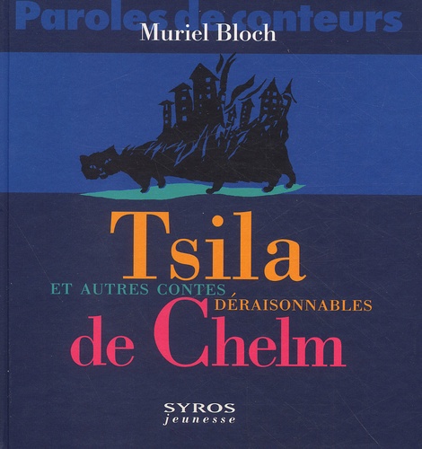 Muriel Bloch - Tsila Et Autres Contes Deraisonnables De Chelm.