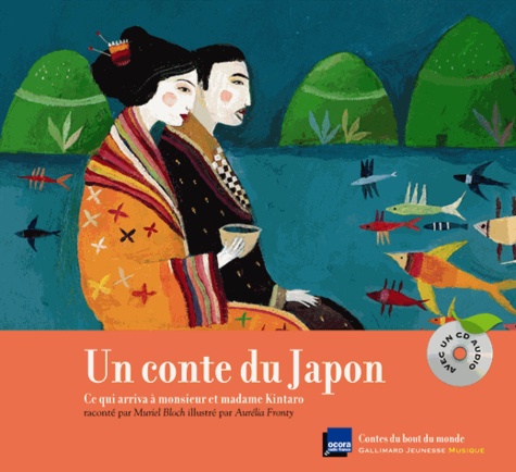 Muriel Bloch - Un conte du Japon - Ce qui arriva à monsieur et madame Kintaro. 1 CD audio