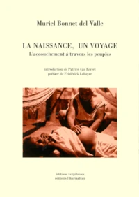 La Naissance, Un Voyage. L'Accouchement A Travers Les Peuples