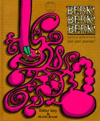 BERK ! BERK ! BERK ! Une histoire un peu dégoulinante