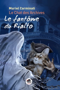 Muriel Carminati - Le Chat des archives Tome 2 : Le fantôme du Rialto.