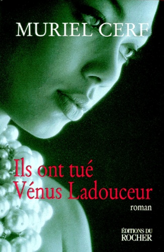 Muriel Cerf - Ils ont tué Vénus Ladouceur.