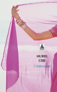 Muriel Cerf - L'antivoyage.
