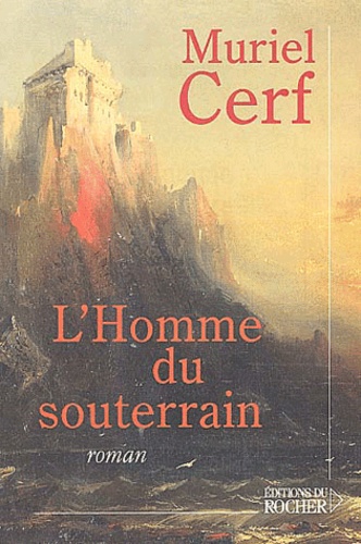 Muriel Cerf - L'homme du souterrain.