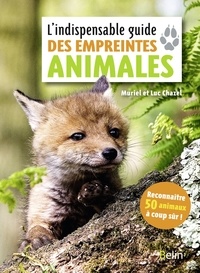 Muriel Chazel et Luc Chazel - L'indispensable guide des empreintes animales.