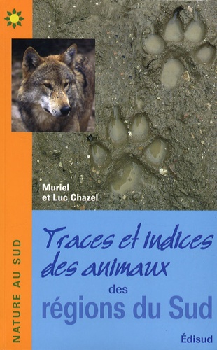 Muriel Chazel et Luc Chazel - Traces et indices des animaux des régions du Sud.