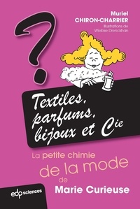 Muriel Chiron-Charrier - Textiles, parfums, bijoux et Cie - La petite chimie de Marie Curieuse.