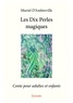 Muriel d' Ambreville - Les dix perles magiques - Conte pour adultes et enfants.