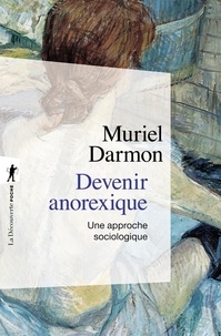 Muriel Darmon - Devenir anorexique - Une approche sociologique.