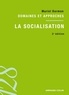 Muriel Darmon - La socialisation - Domaines et approches.