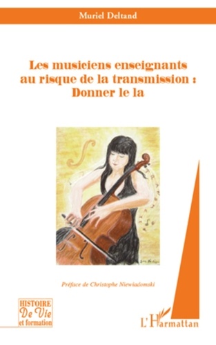 Muriel Deltand - Les musiciens enseignants au risque de la transmission : Donner le la.