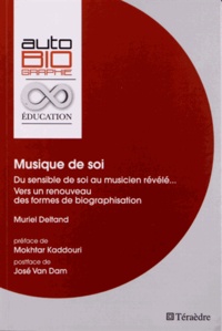 Muriel Deltand - Musique de soi - Du sensible de soi au musicien révélé... Vers un renouveau des formes de biographisation.