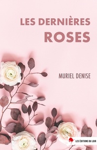 Muriel Denise - Les dernières roses.