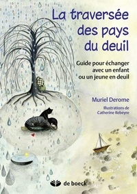 Muriel Derome - La traversée des pays du deuil - Guide pour échanger avec un enfant ou un jeune en deuil.