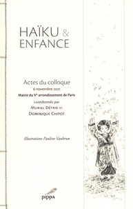 Muriel Détrie et Dominique Chipot - Haïku et enfance - Actes du colloque, 6 novembre 2021, Mairie du Ve arrondissement de Paris.